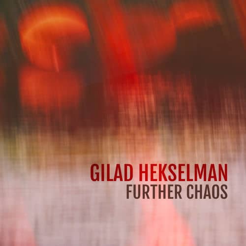 Gilad Hekselman - Further Chaos