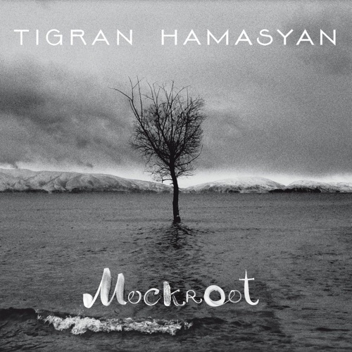 Tigran Hamasyan - Mockroot