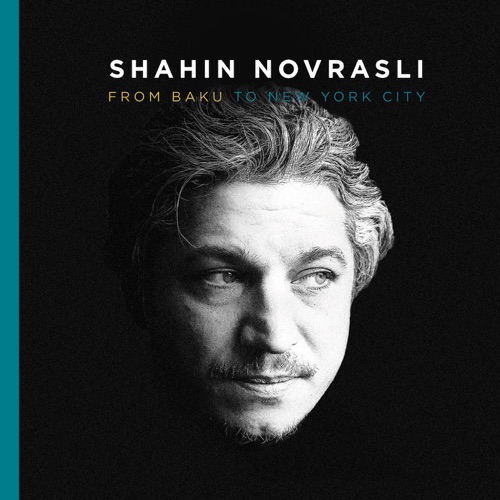 Shahin Novrasli - From Baku to New York City