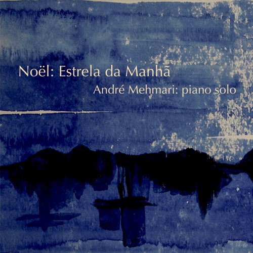 André Mehmari - Noël: Estrela da Manhã