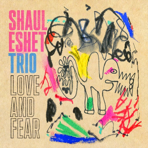 Shaul Eshet Trio - Love and Fear