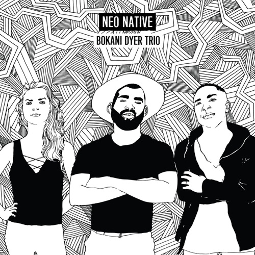 Bokani Dyer Trio - Neo Native