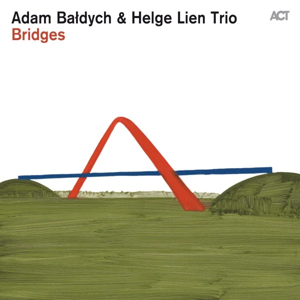 Adam Baldych & Helge Lien Trio - Bridges