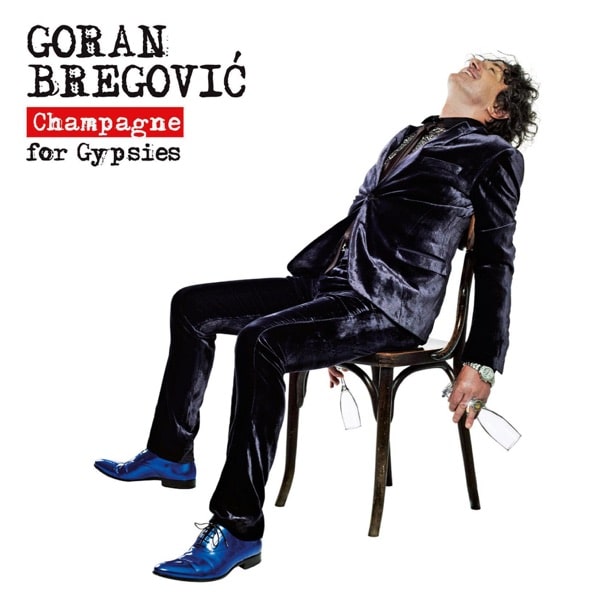 Goran Bregovic - Champagne for Gypsies