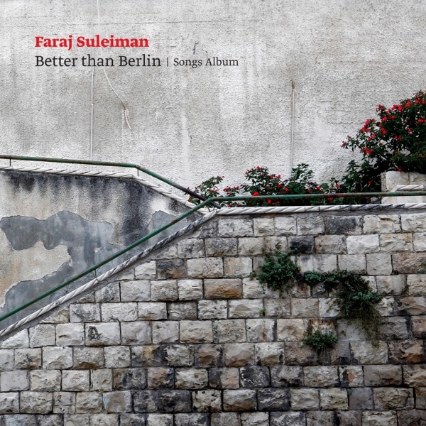 Faraj Suleiman - Better Than Berlin