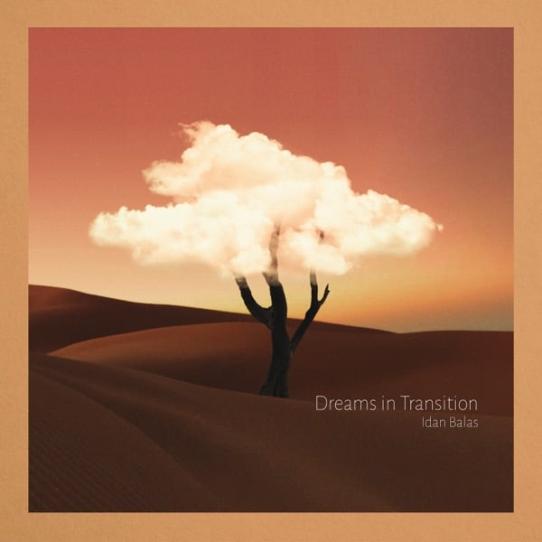 Idan Balas - Dreams in Transition