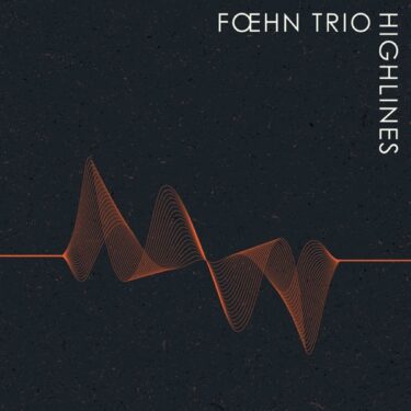 フランス発の“イスラエル・ジャズ”！Foehn Trio『Highlines』