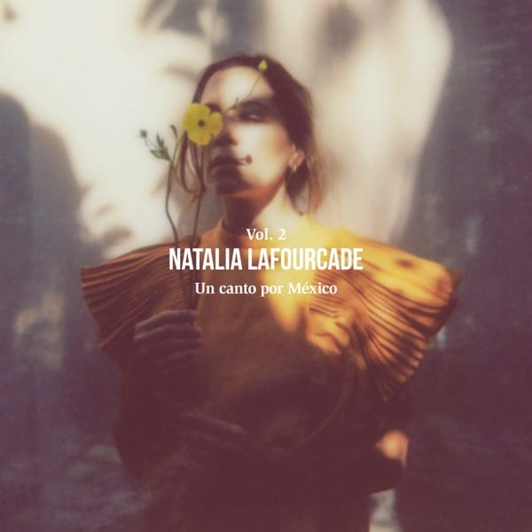 Natalia Lafourcade - Un Canto por México, Vol. II