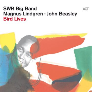 巨匠チャーリー・パーカーの名曲群を驚くべきアレンジで楽しむSWR Big Band『Bird Lives』