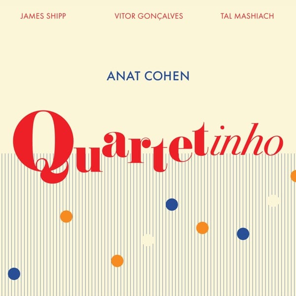 極上の室内楽ブラジリアン。ジャズ・クラリネット名手アナット・コーエンの新作『Quartetinho』│Musica Terra