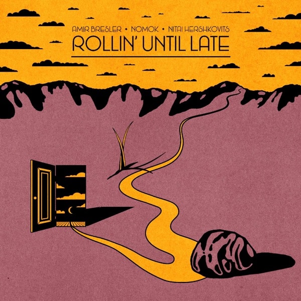 Amir Bresler, Nomok & Nitai Hershkovits - Rollin' Until Late