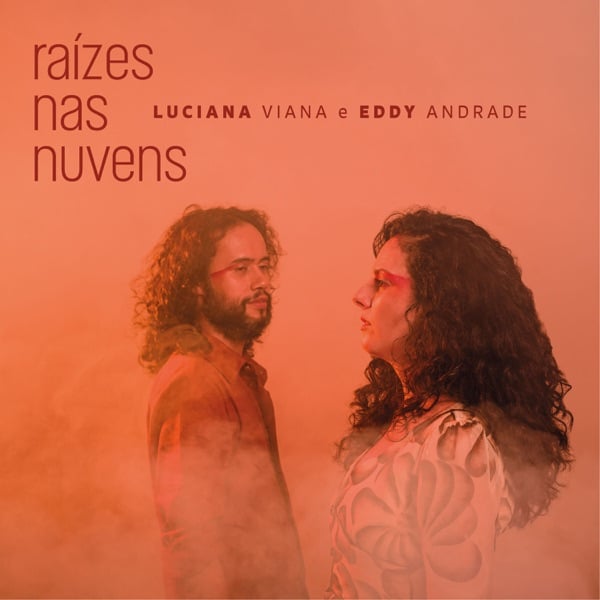 Luciana Viana e Eddy Andrade - Raízes nas Nuvens