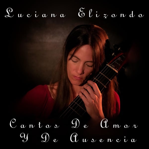 Luciana Elizondo - Cantos De Amor Y De Ausencia