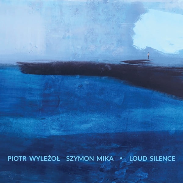 Piotr Wylezol & Szymon Mika - Loud Silence