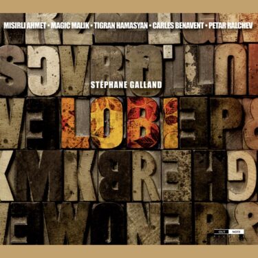 国籍も世代も超えた欧州〜中東ジャズの名盤。Stephane Galland『Lobi』