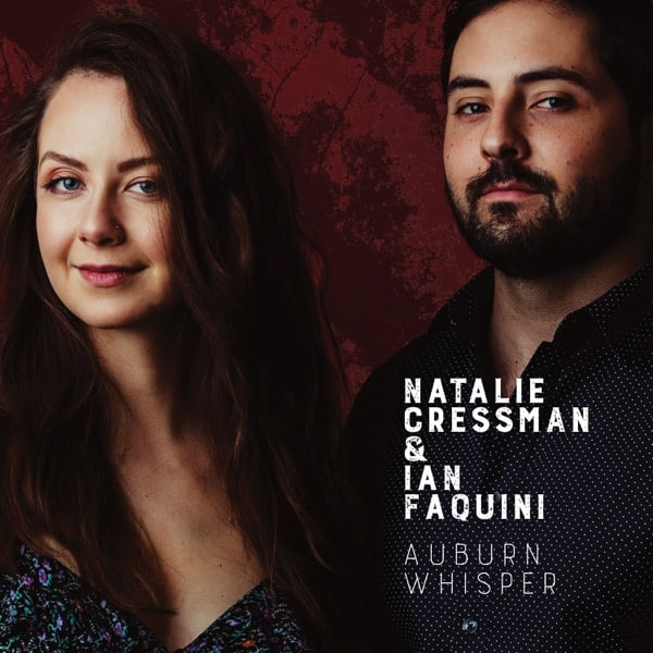 Natalie Cressman & Ian Faquini - Auburn Whisper