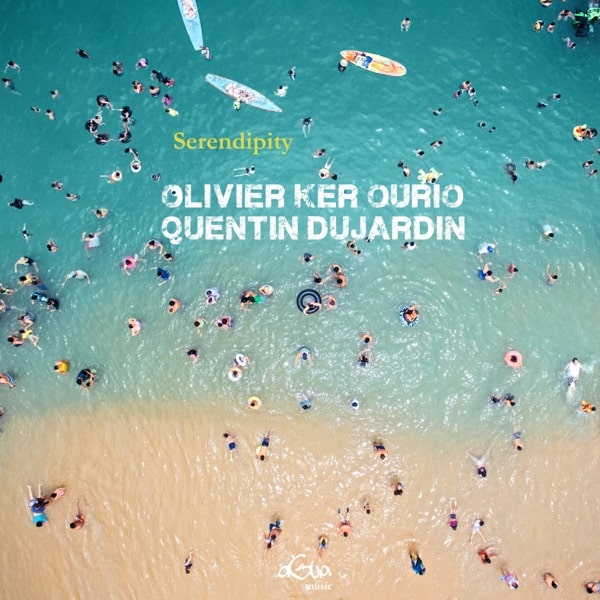 Quentin Dujardin & Olivier Ker Ourio - Serendipity