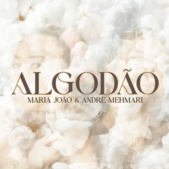 Maria João & André Mehmari - Algodão