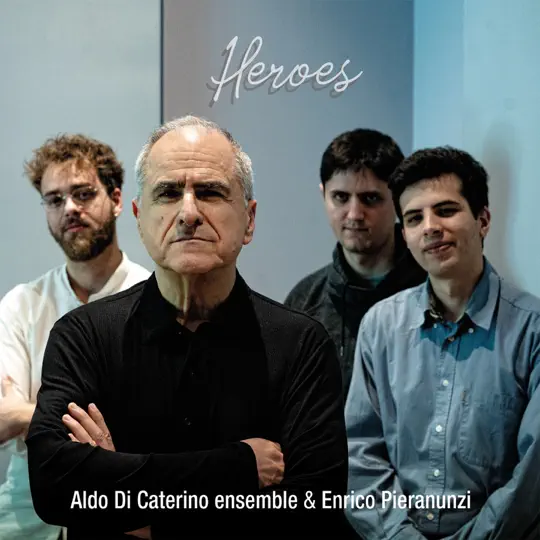 Enrico Pieranunzi & Aldo Di Caterino ensemble - Heroes