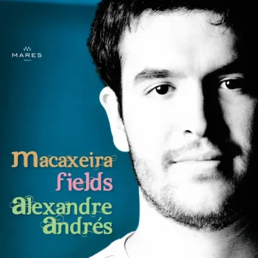 エヴァーグリーンな“ミナス新世代”名盤、アレシャンドリ・アンドレス『マカシェイラ・フィールズ』