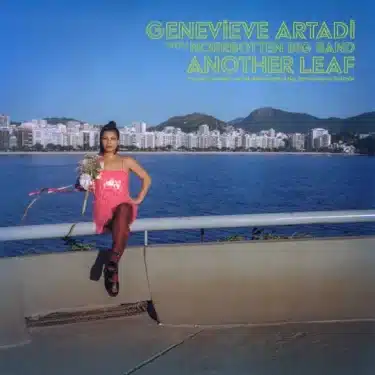 鬼才ジェネヴィーヴ・アルタディ新章!ビッグバンドとの共演で新たなマイルストーンを刻む『Another Leaf』