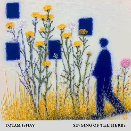 Yotam Ishay - Singing of The Herbs