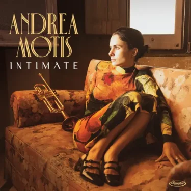 21世紀のジャズ・ヒロイン、アンドレア・モティスの音楽的集大成『Intimate』
