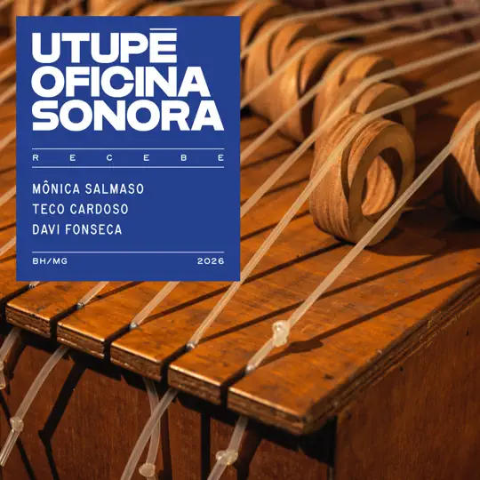 Utupê Oficina Sonora Recebe Mônica Salmaso, Teco Cardoso e Davi Fonseca - BH /MG 2026 - EP